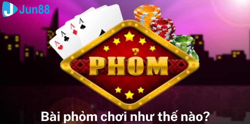 Bài Phỏm Chơi Như Thế Nào