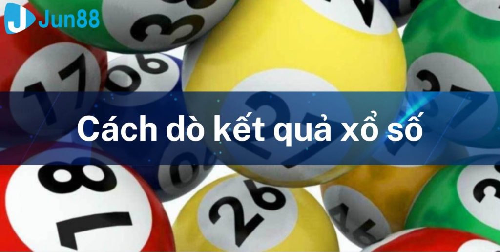 Cách Dò Kết Quả Xổ Số