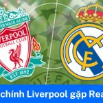 Tóm tắt diễn biến chính Liverpool gặp Real Madrid mới nhất