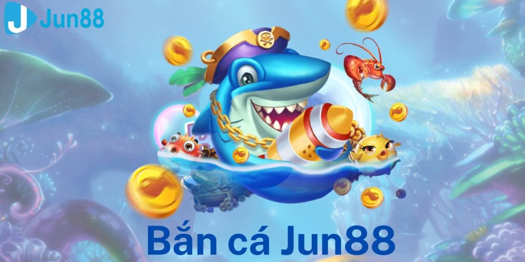 Game Bắn Cá Jun88