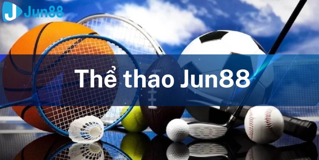 Tại Sao Thể Thao Jun88 được Yêu Thích